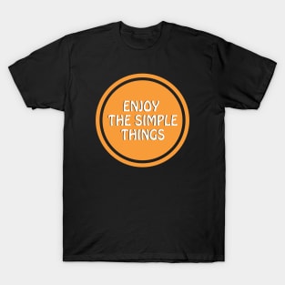 Enjoy The Simple Things T-Shirt